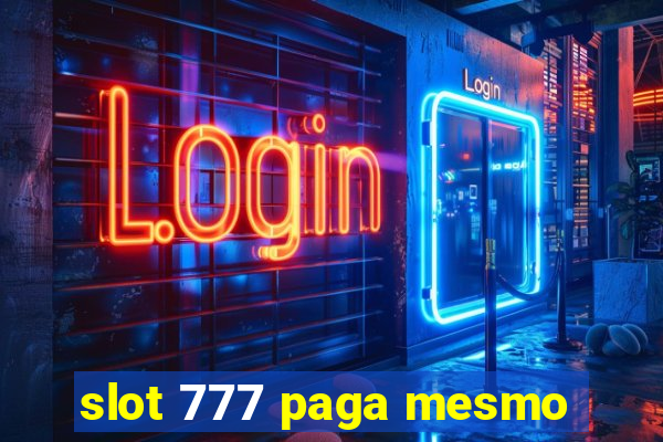 slot 777 paga mesmo