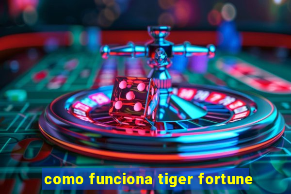 como funciona tiger fortune