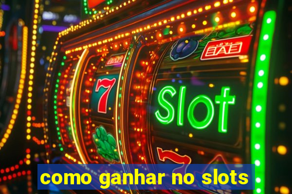 como ganhar no slots