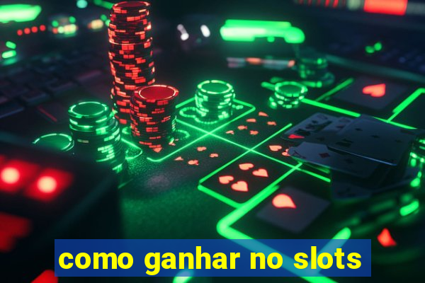 como ganhar no slots