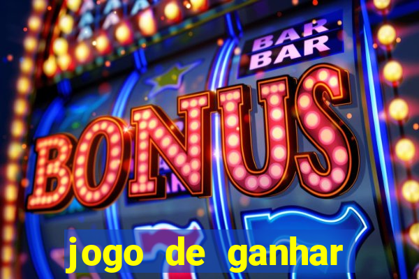 jogo de ganhar dinheiro slot