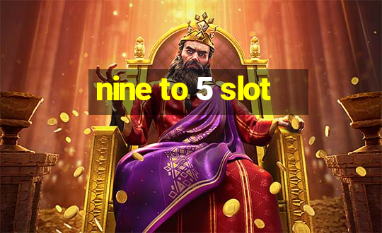 nine to 5 slot