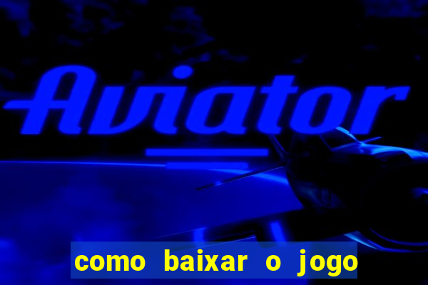 como baixar o jogo do tig