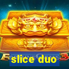 slice duo