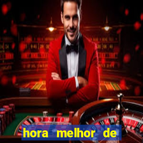 hora melhor de jogar fortune tiger