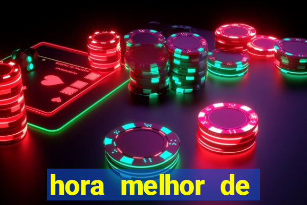 hora melhor de jogar fortune tiger