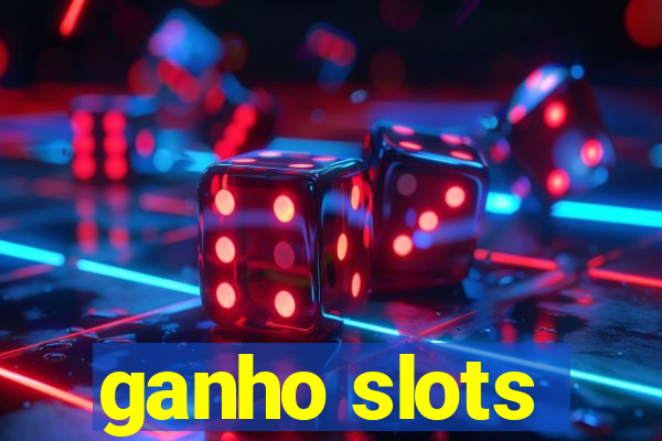 ganho slots