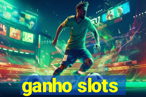 ganho slots