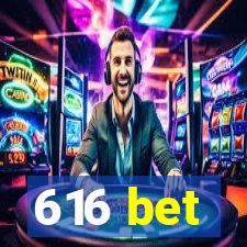 616 bet