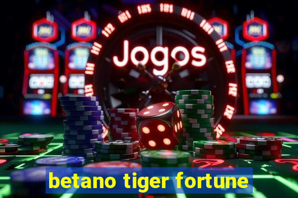 betano tiger fortune