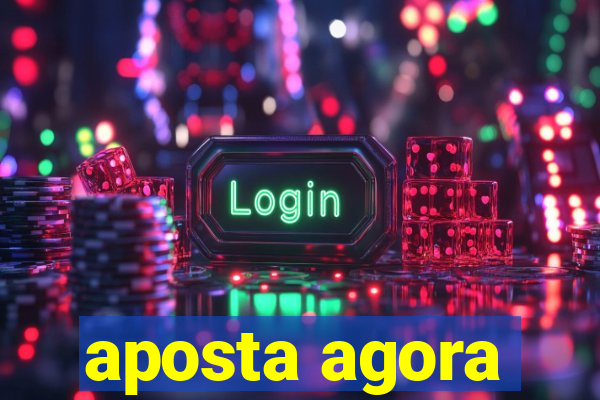 aposta agora