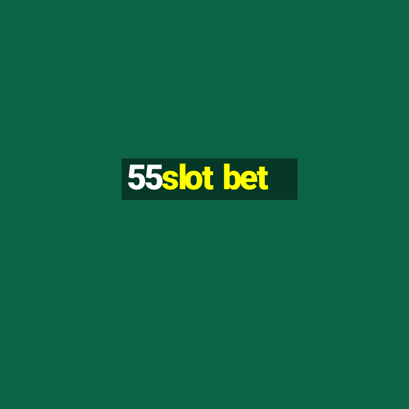 55slot bet