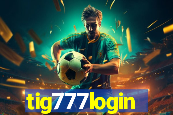 tig777login