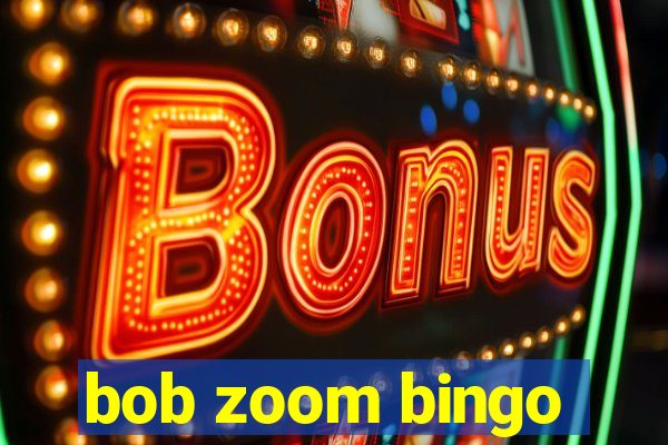 bob zoom bingo