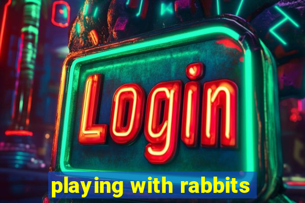 playing with rabbits