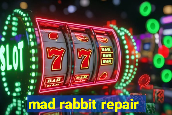 mad rabbit repair