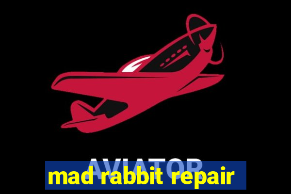 mad rabbit repair