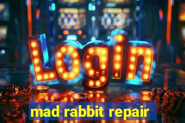 mad rabbit repair