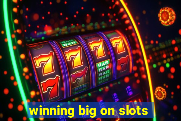 winning big on slots