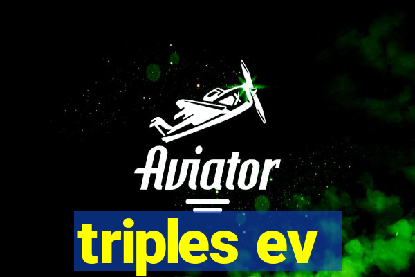 triples ev