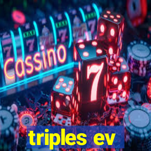 triples ev