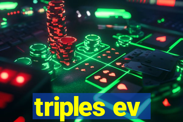 triples ev