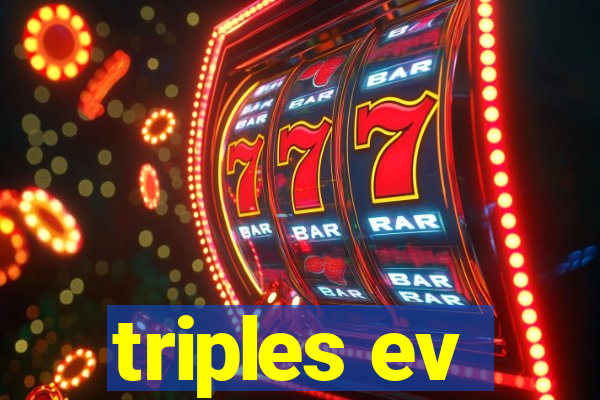 triples ev