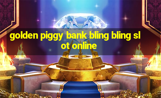 golden piggy bank bling bling slot online