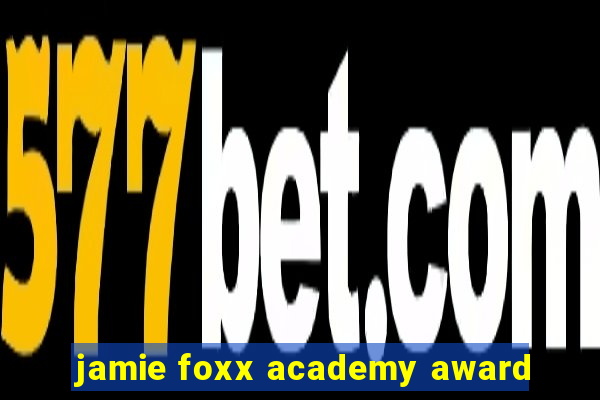 jamie foxx academy award