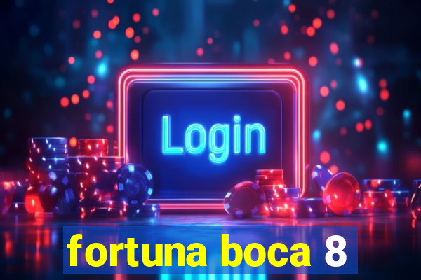 fortuna boca 8