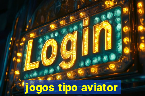 jogos tipo aviator