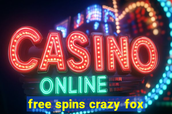 free spins crazy fox