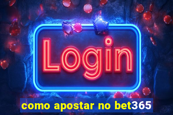 como apostar no bet365