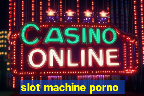 slot machine porno