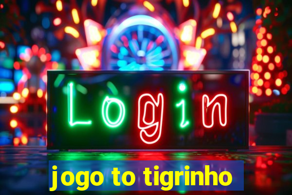 jogo to tigrinho