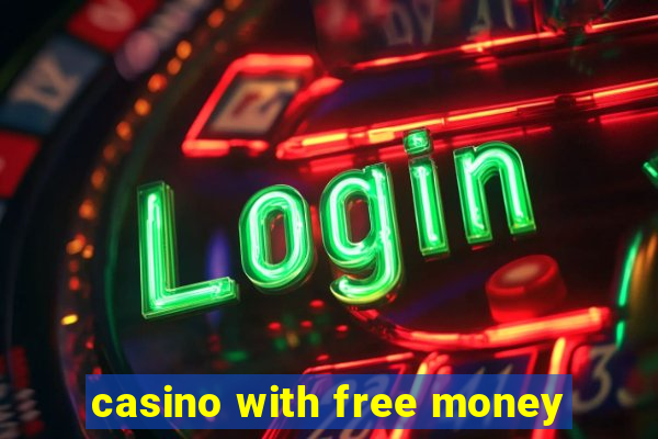 casino with free money