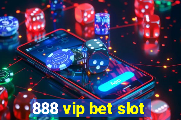 888 vip bet slot