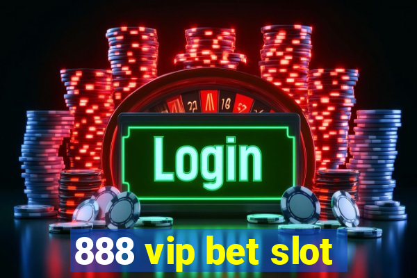 888 vip bet slot