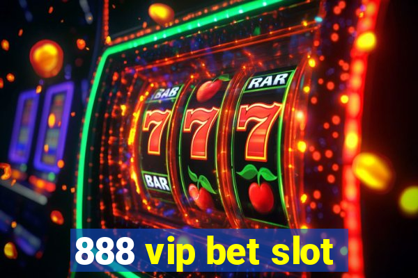 888 vip bet slot