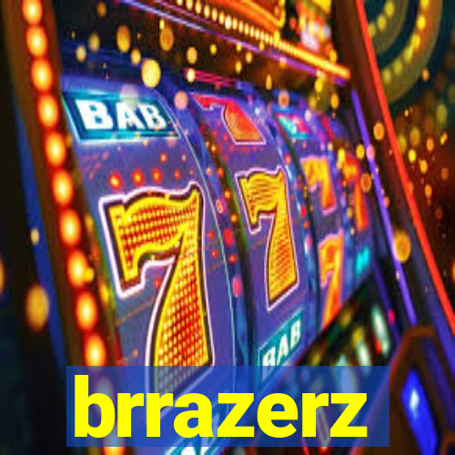 brrazerz