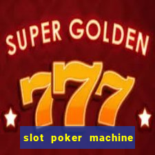 slot poker machine games free