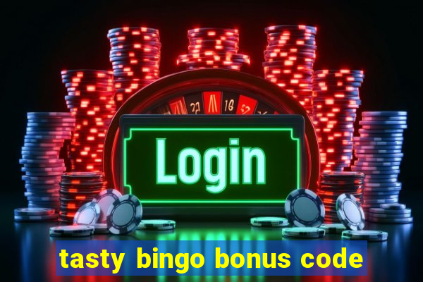 tasty bingo bonus code