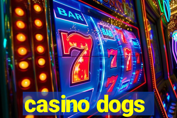 casino dogs