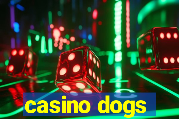 casino dogs