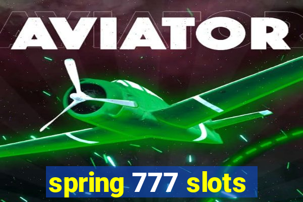 spring 777 slots