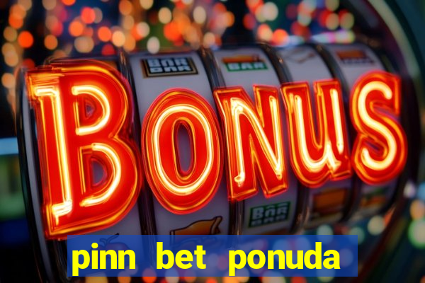 pinn bet ponuda dana fudbal