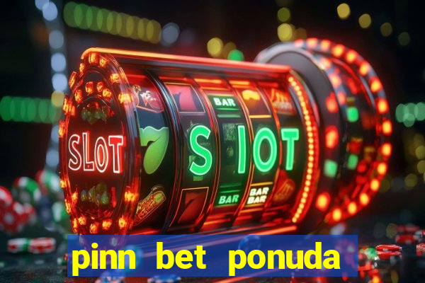 pinn bet ponuda dana fudbal