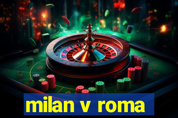 milan v roma