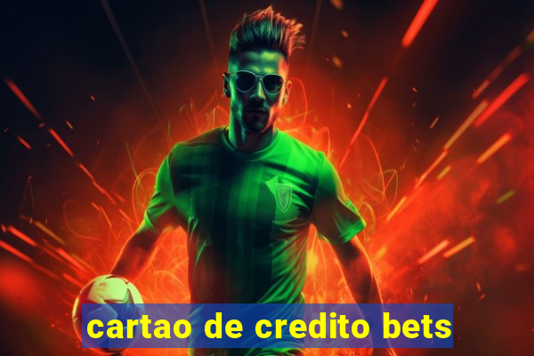 cartao de credito bets