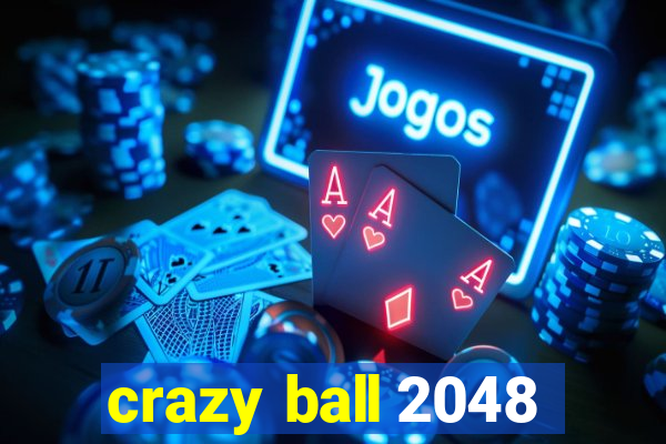 crazy ball 2048